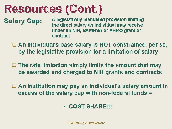 Resources (Cont. ) Salary Cap: A legislatively mandated provision limiting the direct salary an