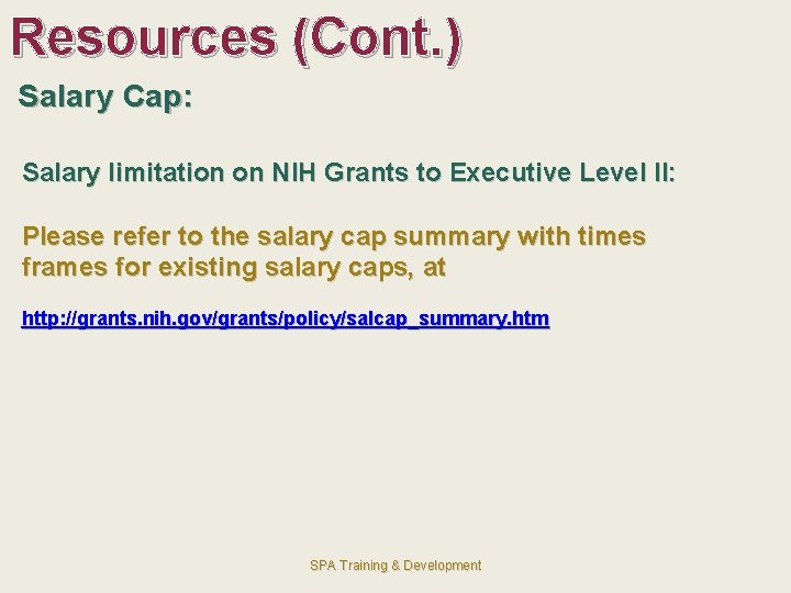 Resources (Cont. ) Salary Cap: Salary limitation on NIH Grants to Executive Level II: