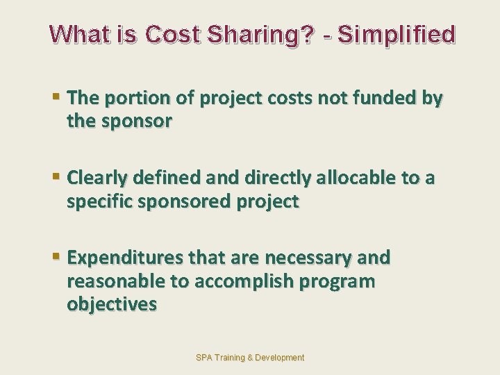 What is Cost Sharing? - Simplified § The portion of project costs not funded