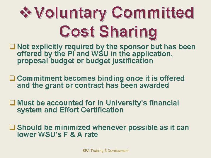 v Voluntary Committed Cost Sharing q Not explicitly required by the sponsor but has