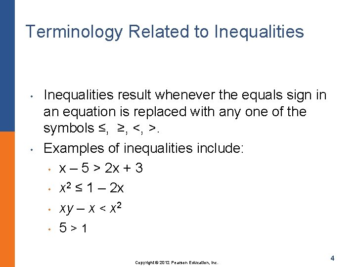 Terminology Related to Inequalities • • Inequalities result whenever the equals sign in an