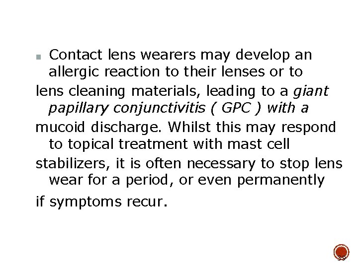 Contact lens wearers may develop an allergic reaction to their lenses or to lens