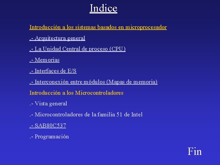 Indice Introducción a los sistemas basados en microprocesador. - Arquitectura general. - La Unidad