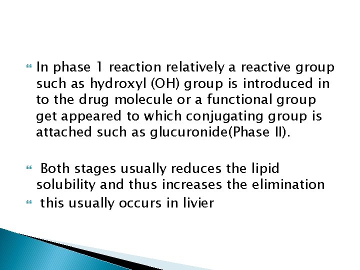  In phase 1 reaction relatively a reactive group such as hydroxyl (OH) group
