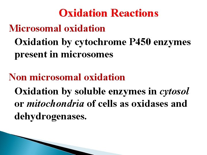 Oxidation Reactions Microsomal oxidation Oxidation by cytochrome P 450 enzymes present in microsomes Non