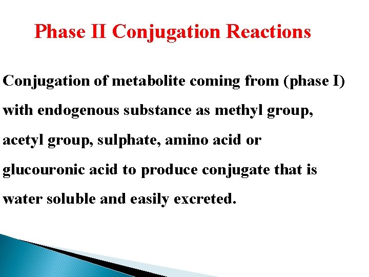 Phase II Conjugation Reactions Conjugation of metabolite coming from (phase I) with endogenous substance