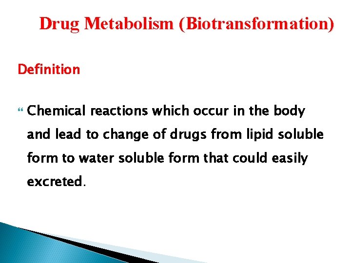 Drug Metabolism (Biotransformation) Definition Chemical reactions which occur in the body and lead to