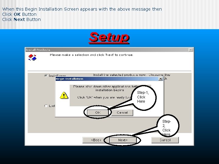 When this Begin Installation Screen appears with the above message then Click OK Button