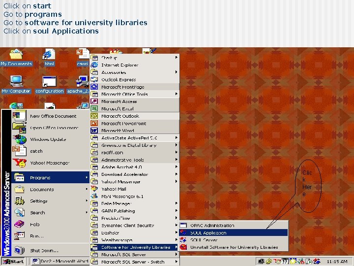 Click on start Go to programs Go to software for university libraries Click on