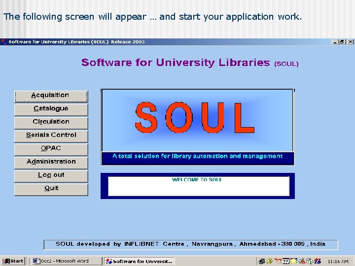 The following screen will appear … and start your application work. 