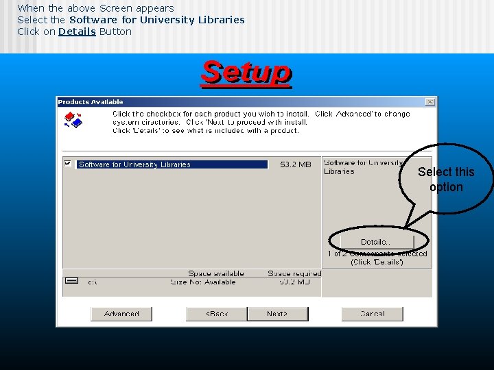 When the above Screen appears Select the Software for University Libraries Click on Details