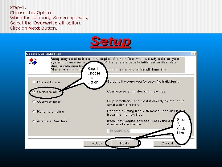 Step-1, Choose this Option When the following Screen appears, Select the Overwrite all option.