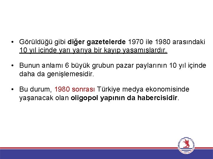  • Görüldüğü gibi diğer gazetelerde 1970 ile 1980 arasındaki 10 yıl içinde yarıya