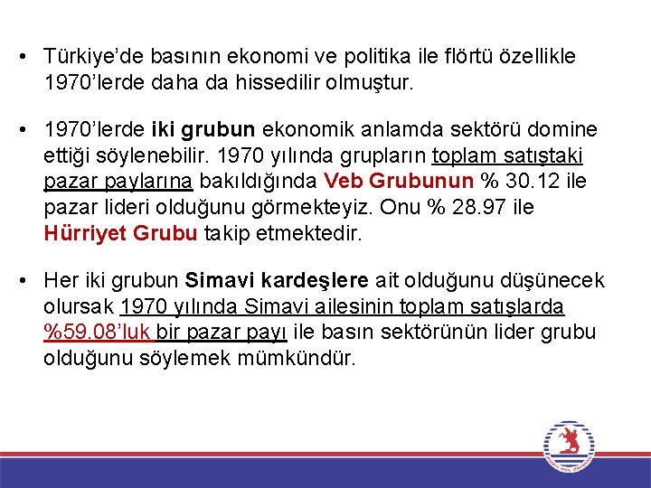  • Türkiye’de basının ekonomi ve politika ile flörtü özellikle 1970’lerde daha da hissedilir