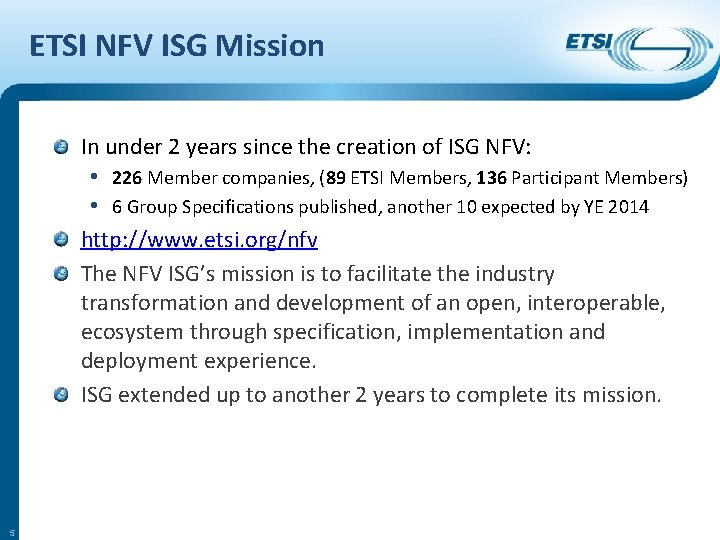 ETSI NFV ISG Mission In under 2 years since the creation of ISG NFV: