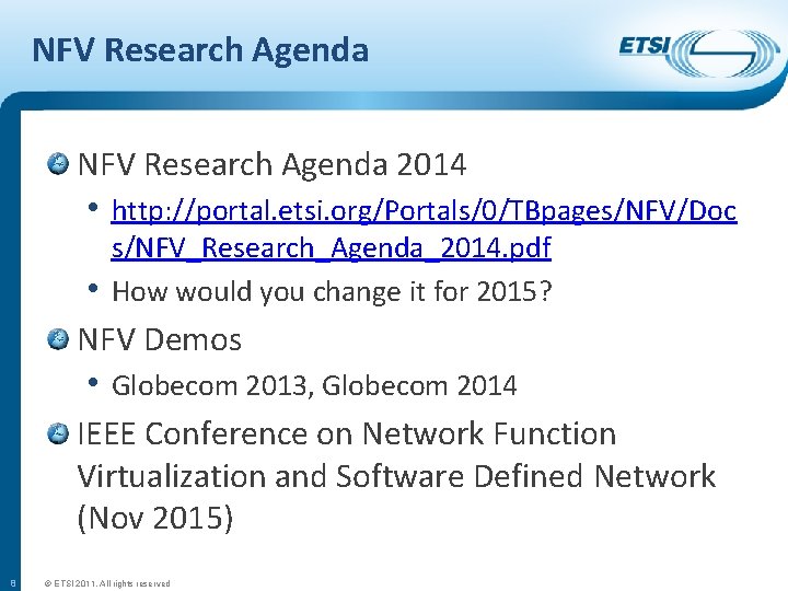 NFV Research Agenda 2014 • http: //portal. etsi. org/Portals/0/TBpages/NFV/Doc • s/NFV_Research_Agenda_2014. pdf How would