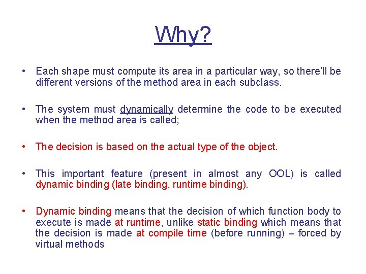 Why? • Each shape must compute its area in a particular way, so there’ll