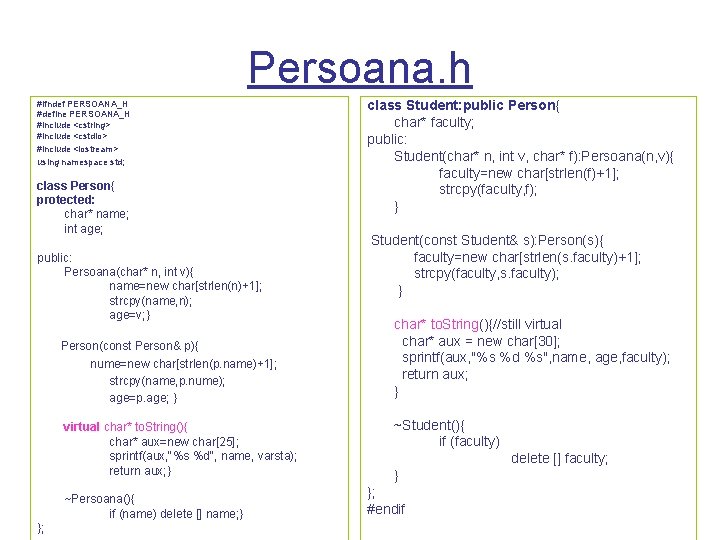 Persoana. h #ifndef PERSOANA_H #define PERSOANA_H #include <cstring> #include <cstdio> #include <iostream> using namespace