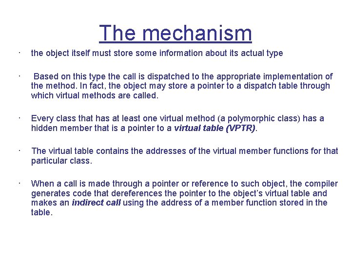The mechanism · the object itself must store some information about its actual type