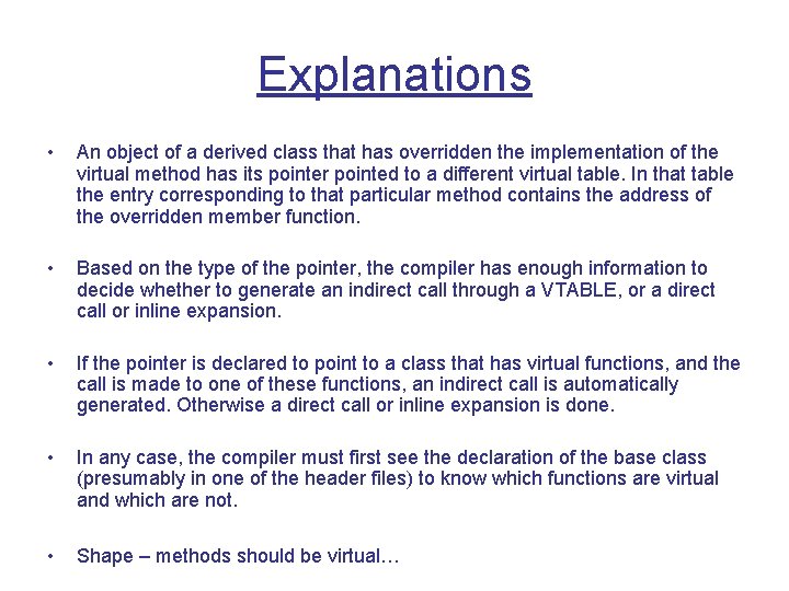 Explanations • An object of a derived class that has overridden the implementation of