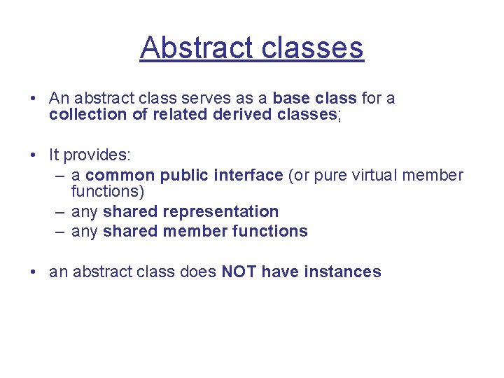 Abstract classes • An abstract class serves as a base class for a collection Abstract classes • An abstract class serves as a base class for a collection