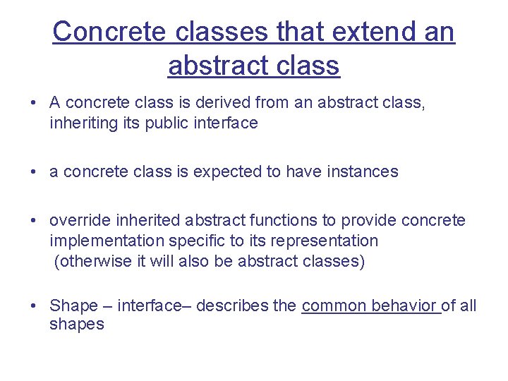 Concrete classes that extend an abstract class • A concrete class is derived from