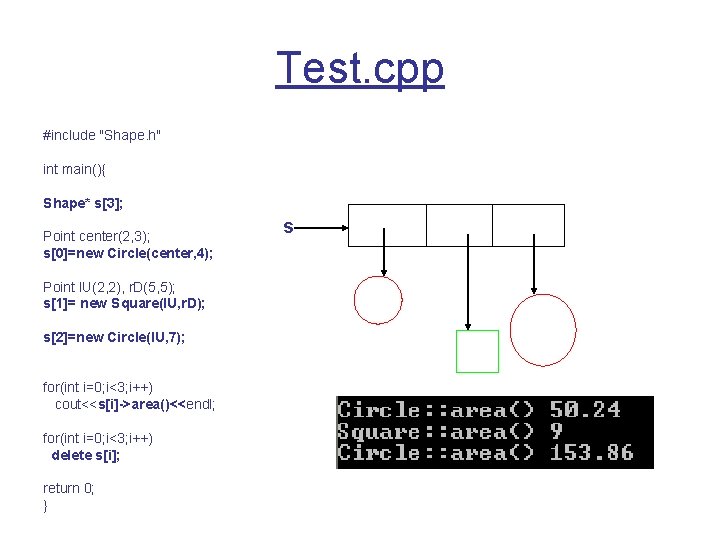 Test. cpp #include "Shape. h" int main(){ Shape* s[3]; Point center(2, 3); s[0]=new Circle(center,