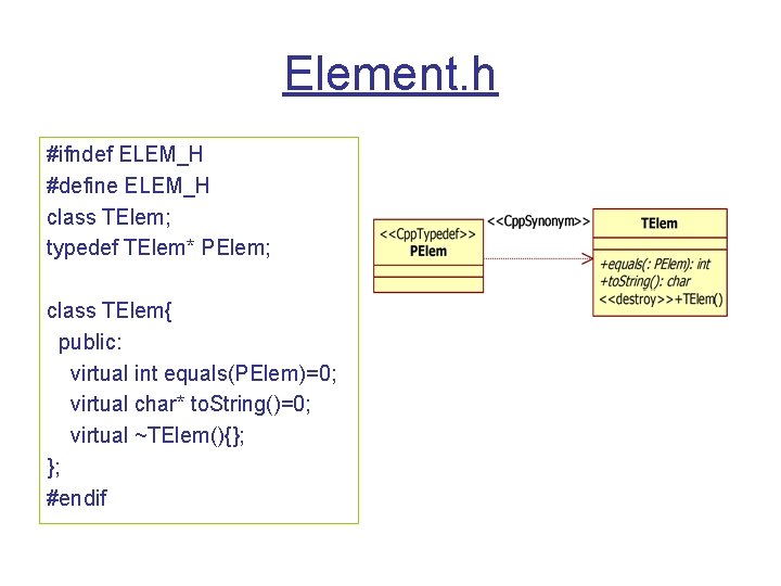 Element. h #ifndef ELEM_H #define ELEM_H class TElem; typedef TElem* PElem; class TElem{ public: Element. h #ifndef ELEM_H #define ELEM_H class TElem; typedef TElem* PElem; class TElem{ public: