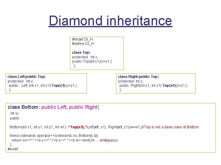 Diamond inheritance #ifndef DI_H #define DI_H … class Top{ protected: int x; public: Top(int