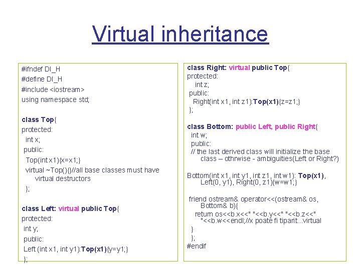 Virtual inheritance #ifndef DI_H #define DI_H #include <iostream> using namespace std; class Top{ protected: