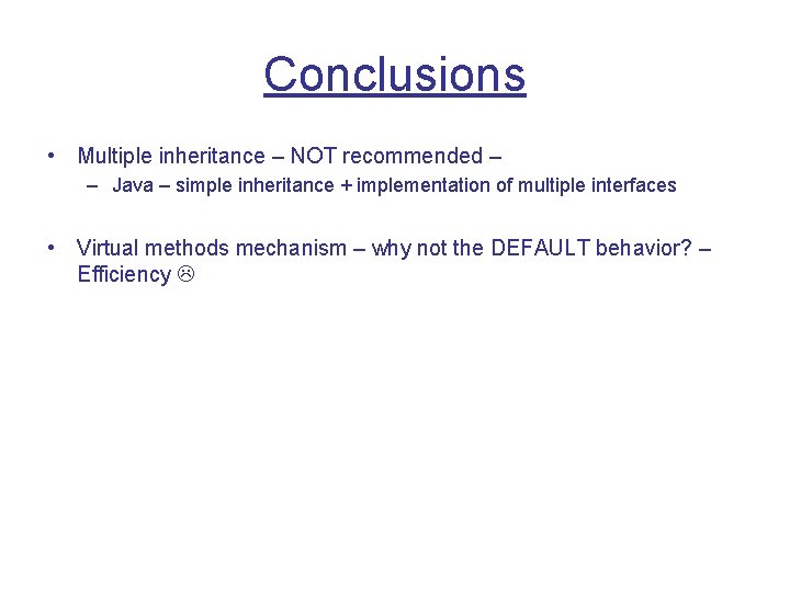 Conclusions • Multiple inheritance – NOT recommended – – Java – simple inheritance + Conclusions • Multiple inheritance – NOT recommended – – Java – simple inheritance +