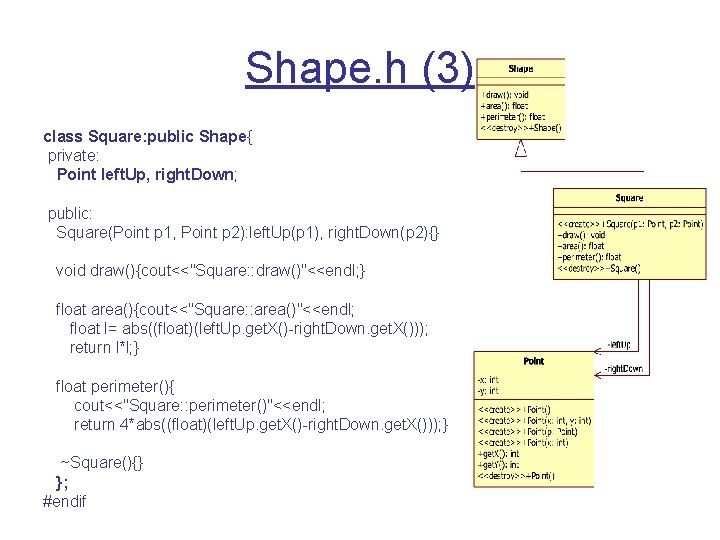 Shape. h (3) class Square: public Shape{ private: Point left. Up, right. Down; public: