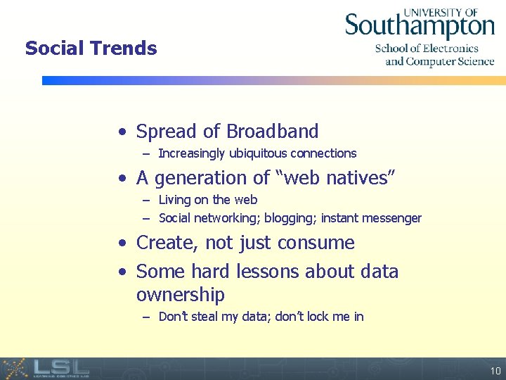 Social Trends • Spread of Broadband – Increasingly ubiquitous connections • A generation of