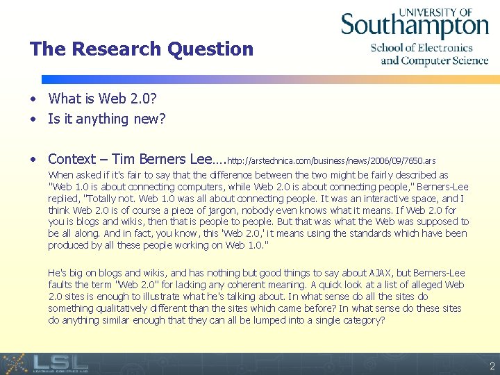 The Research Question • What is Web 2. 0? • Is it anything new?