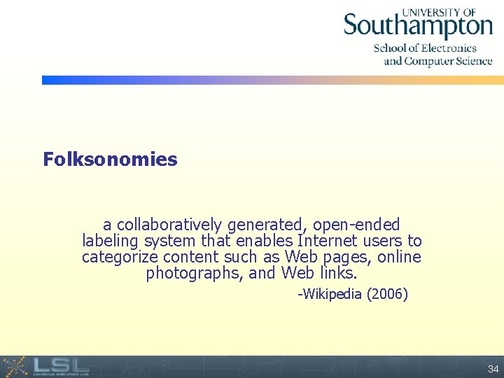 Folksonomies a collaboratively generated, open-ended labeling system that enables Internet users to categorize content