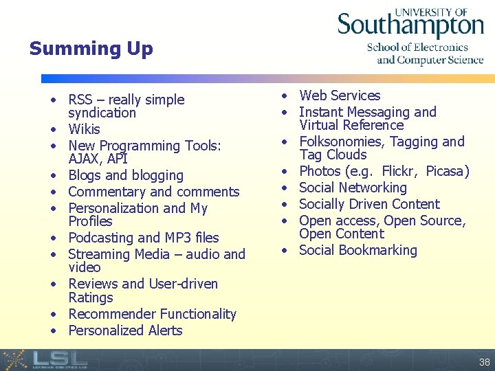 Summing Up • RSS – really simple syndication • Wikis • New Programming Tools: