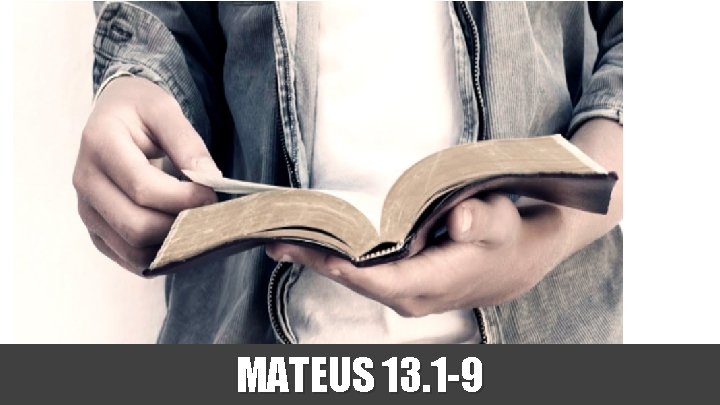 MATEUS 13. 1 -9 