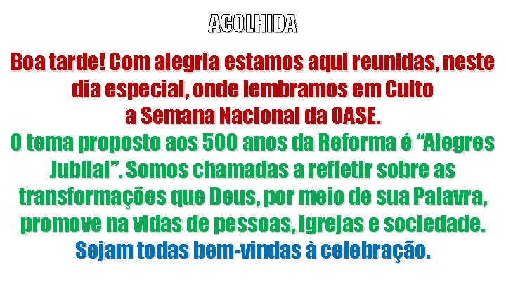 ACOLHIDA Boa tarde! Com alegria estamos aqui reunidas, neste dia especial, onde lembramos em