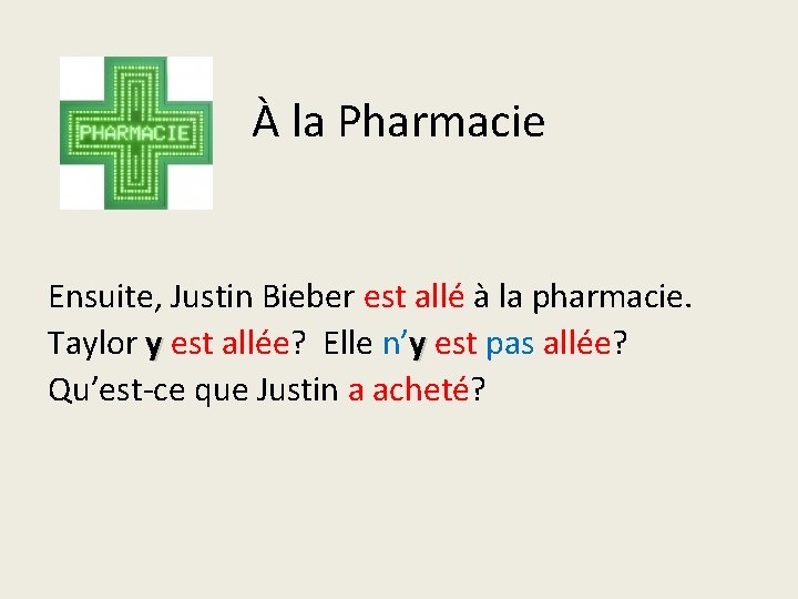 À la Pharmacie Ensuite, Justin Bieber est allé à la pharmacie. Taylor y est
