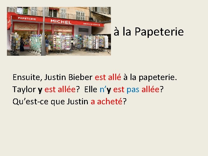 à la Papeterie Ensuite, Justin Bieber est allé à la papeterie. Taylor y est