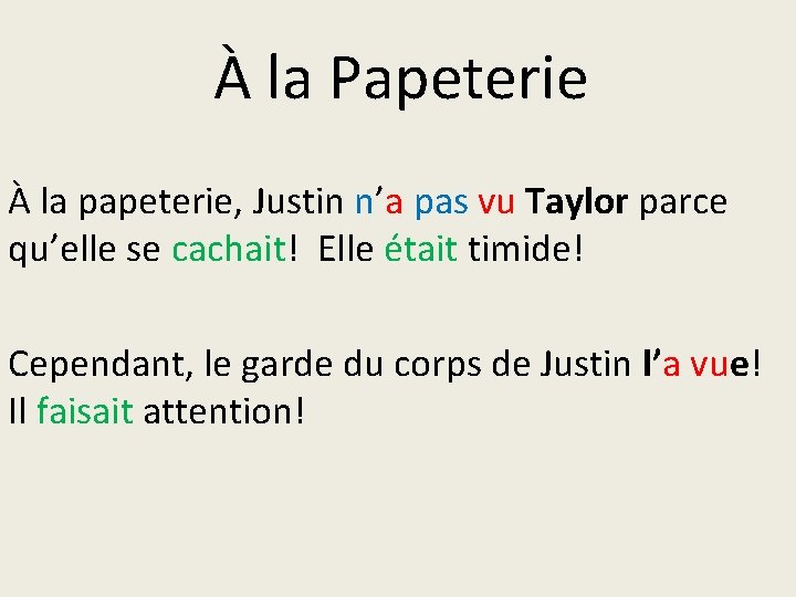 À la Papeterie À la papeterie, Justin n’a pas vu Taylor parce qu’elle se