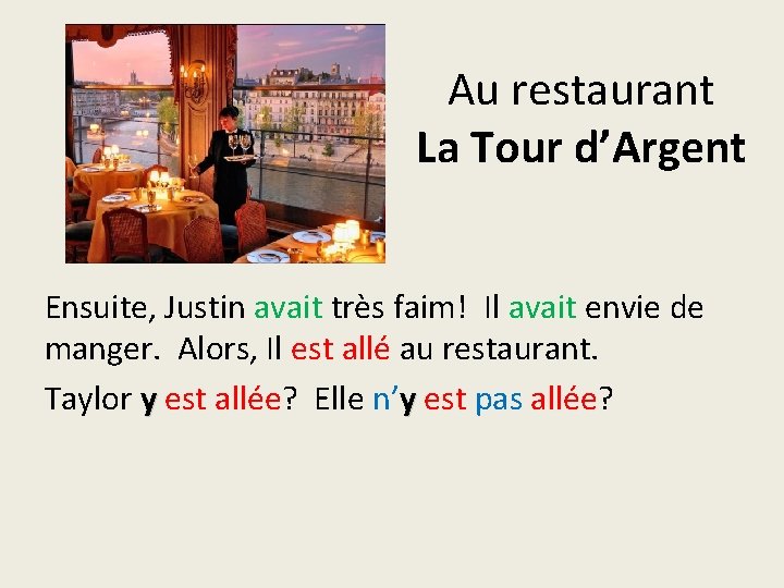 Au restaurant La Tour d’Argent Ensuite, Justin avait très faim! Il avait envie de