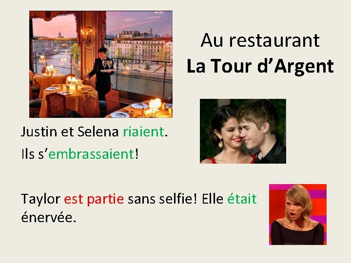 Au restaurant La Tour d’Argent Justin et Selena riaient. Ils s’embrassaient! Taylor est partie