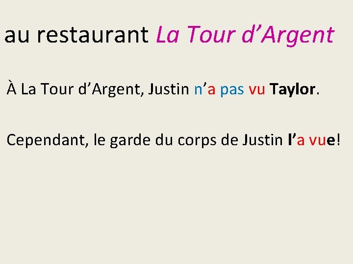 au restaurant La Tour d’Argent À La Tour d’Argent, Justin n’a pas vu Taylor.