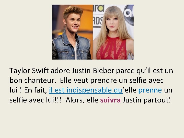 Taylor Swift adore Justin Bieber parce qu’il est un bon chanteur. Elle veut prendre