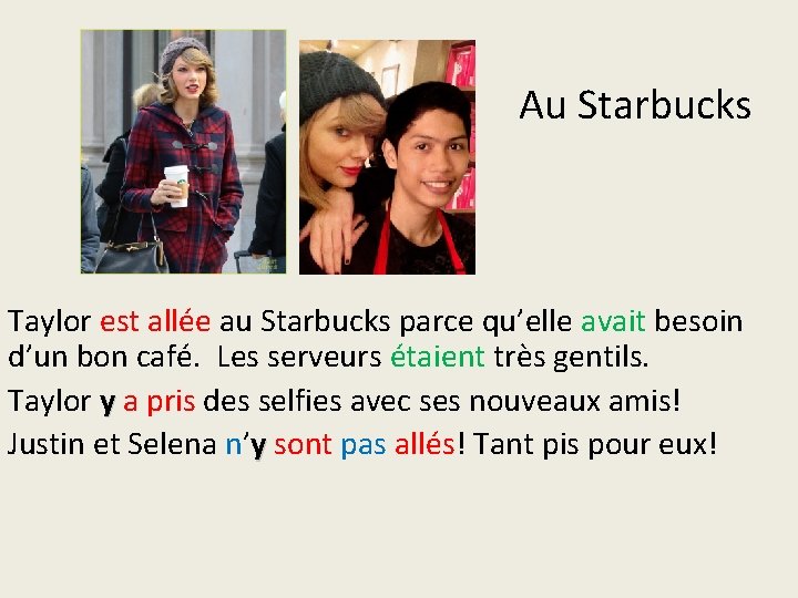 Au Starbucks Taylor est allée au Starbucks parce qu’elle avait besoin d’un bon café.