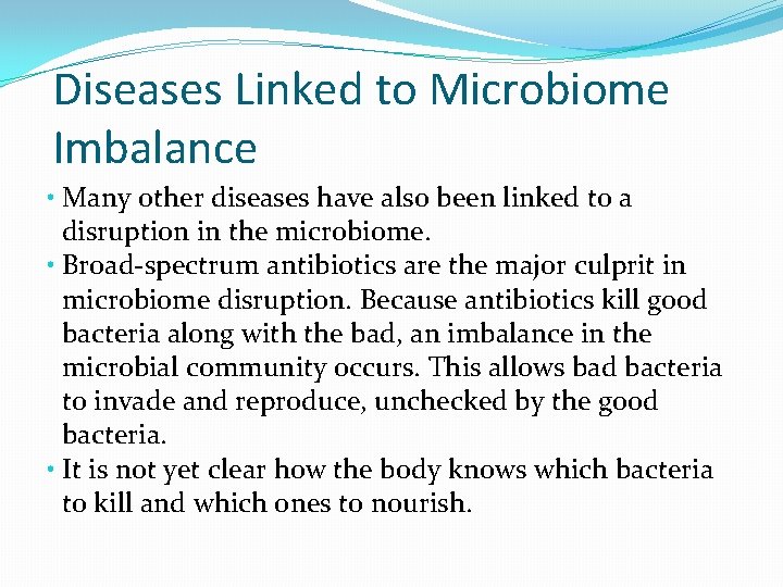 Diseases Linked to Microbiome Imbalance • Many other diseases have also been linked to