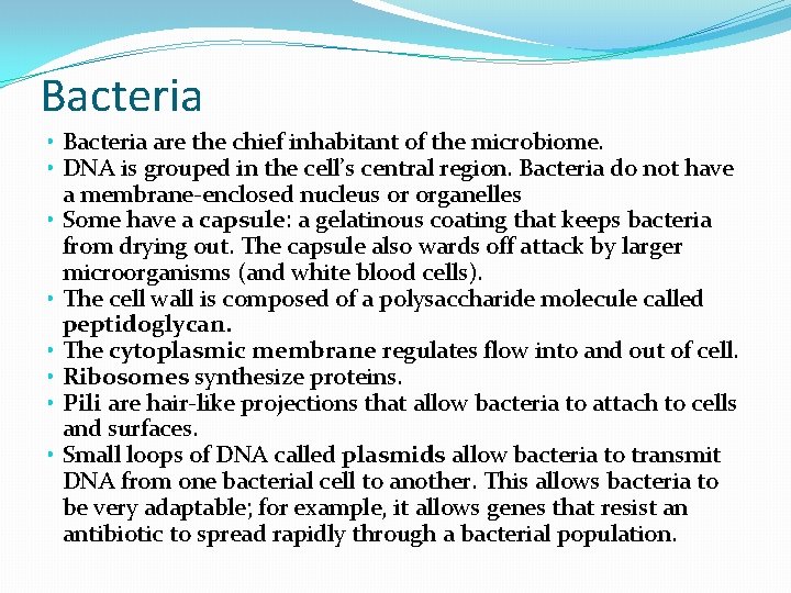 Bacteria • Bacteria are the chief inhabitant of the microbiome. • DNA is grouped Bacteria • Bacteria are the chief inhabitant of the microbiome. • DNA is grouped