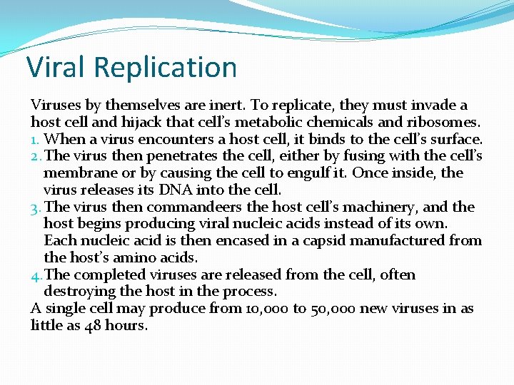 Viral Replication Viruses by themselves are inert. To replicate, they must invade a host Viral Replication Viruses by themselves are inert. To replicate, they must invade a host