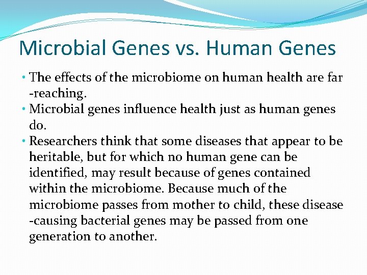 Microbial Genes vs. Human Genes • The effects of the microbiome on human health